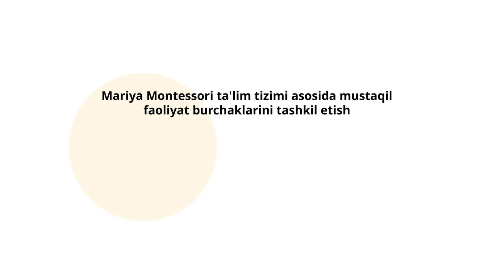 Slayd-taqdimoti Mariya Montessori ta'lim tizimi asosida mustaqil faoliyat burchaklarini tashkil etish 1