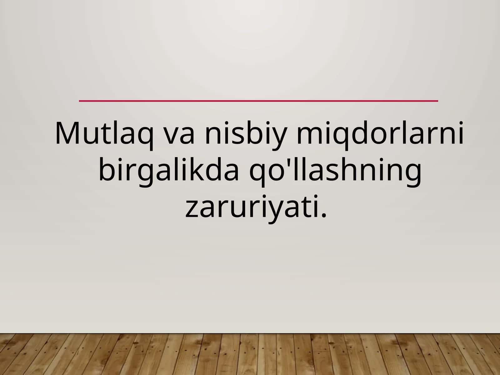 Mutlaq va nisbiy miqdorlarni birgalikda qo'llashning zaruriyati 1