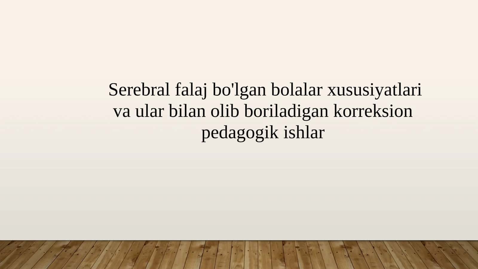 Serebralfalaj bo'lgan bolalar xususiyatlari va ular bilanolib boriladigan korreksion pedagogikishlar 1