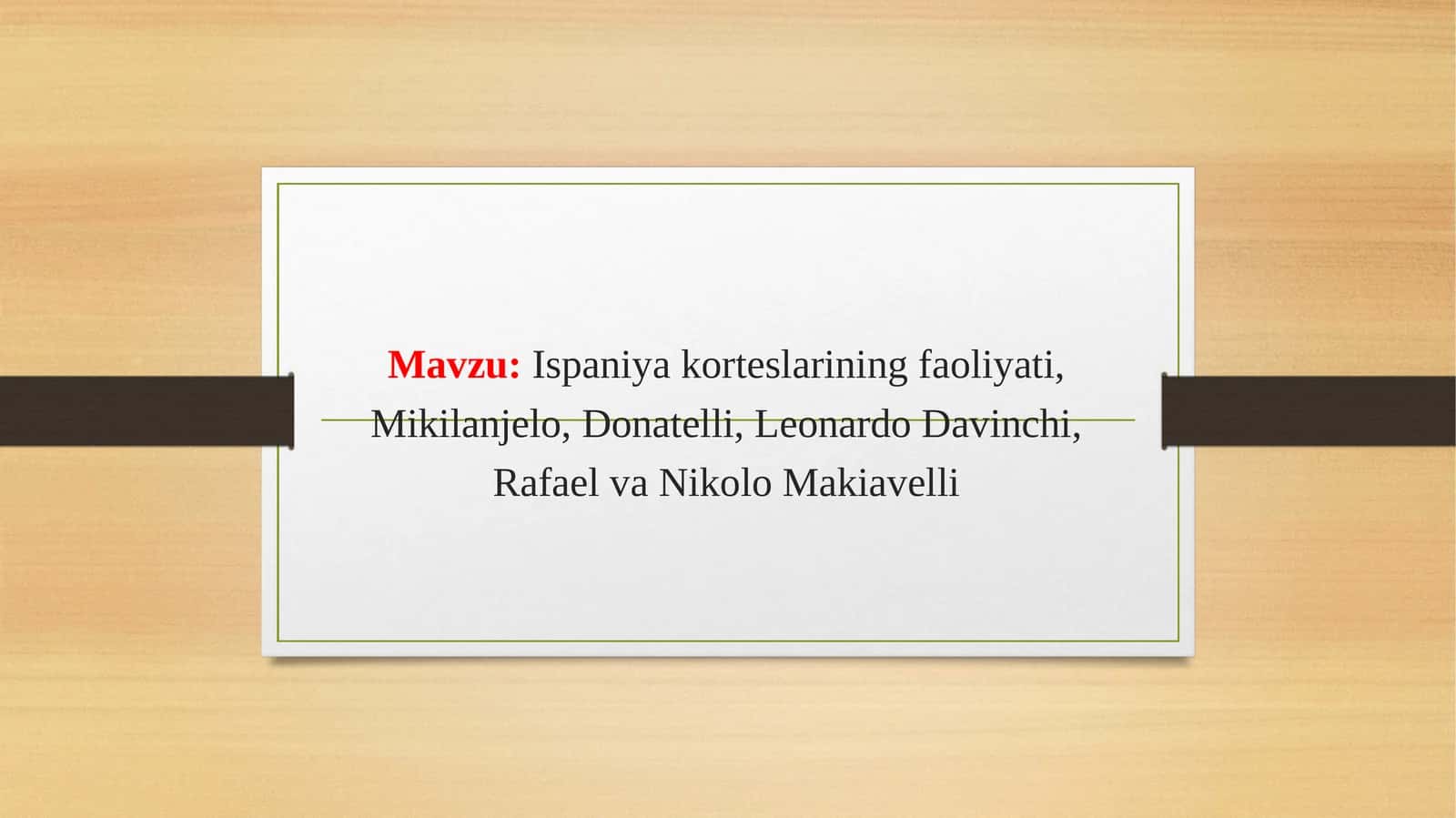 Ispaniya korteslarining faoliyati, Mikilanjelo, Donatelli, Leonardo Davinchi, Rafael va Nikolo Makiavelli 1