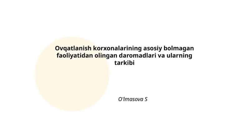 Ovqatlanish korxonalarining asosiy bolmagan faoliyatidan olingan daromadlari va ularning tarkibi 1