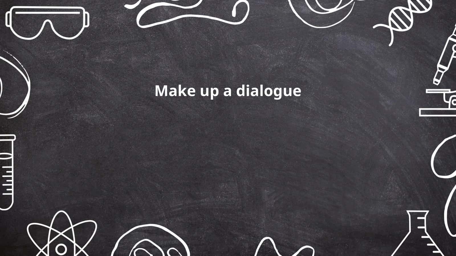 Make up a dialogue 1