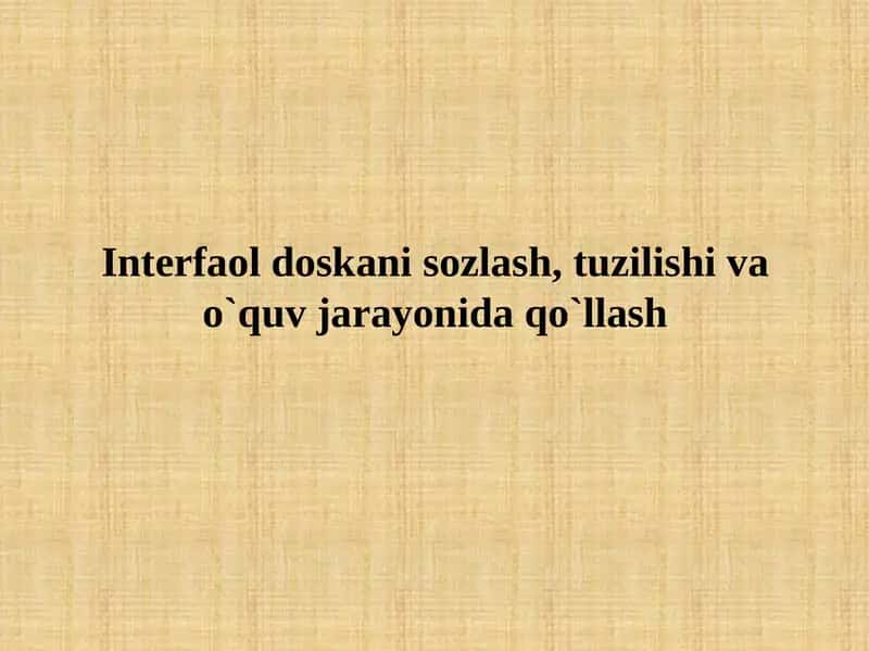 Interfaol doskani sozlash, tuzilishi va o`quv jarayonida qo`llash 1