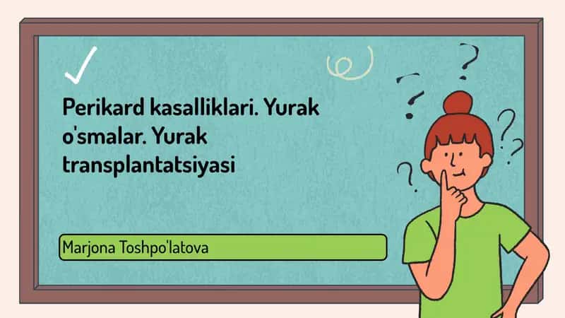 Perikard kasalliklari. Yurak o'smalar. Yurak transplantatsiyasi 1