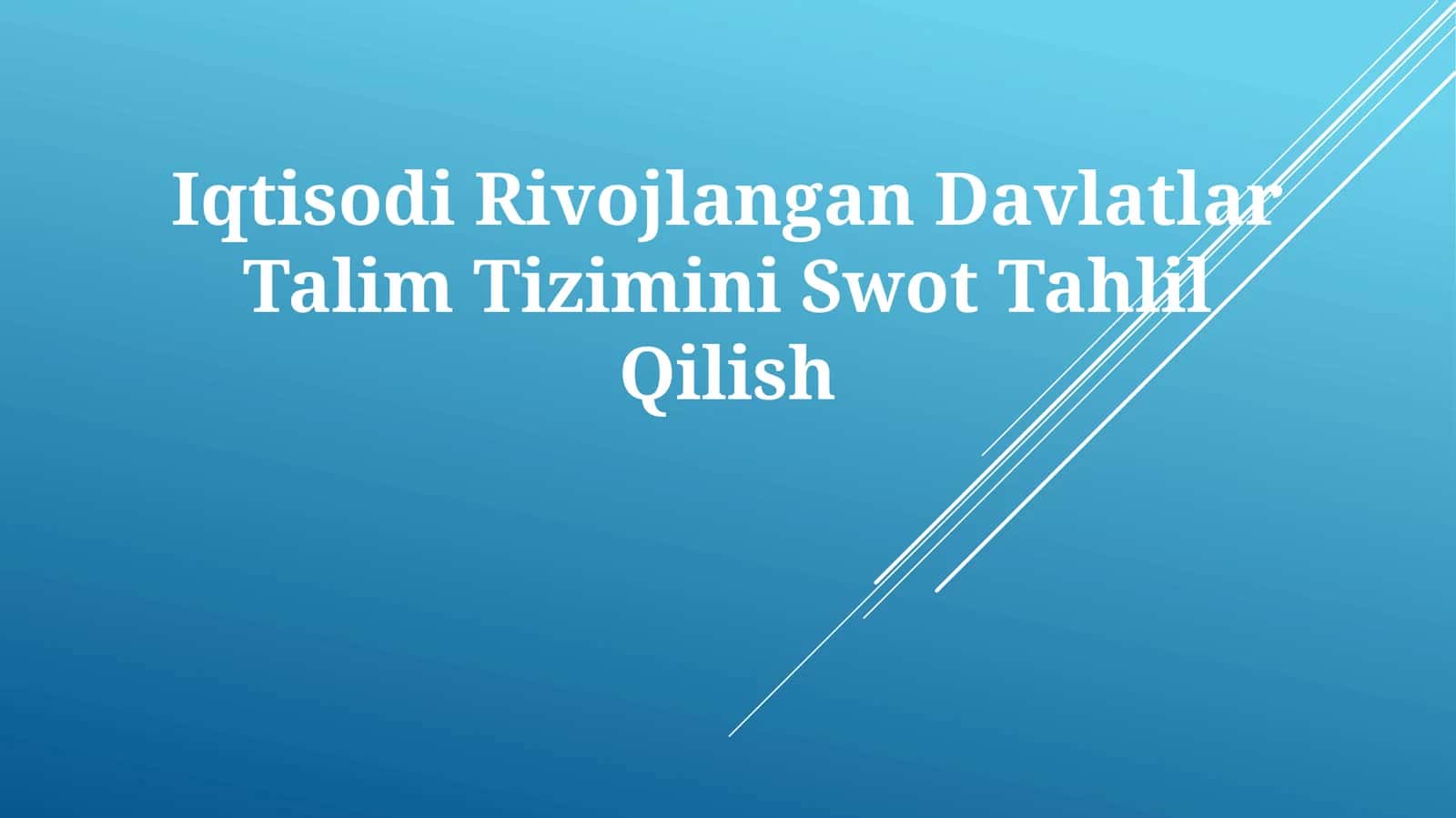 Iqtisodi Rivojlangan Davlatlar Talim Tizimini Swot Tahlil Qilish 1