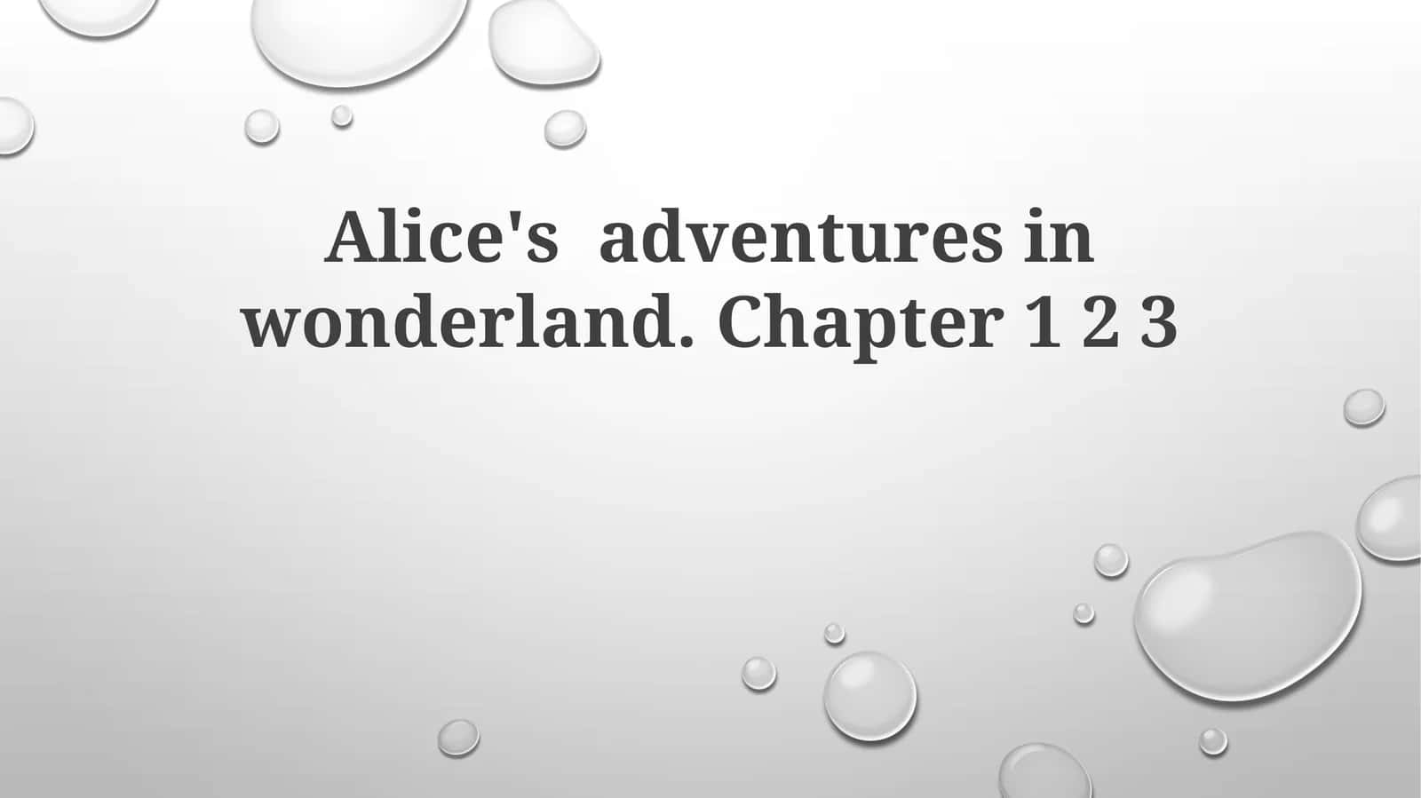 Alice's adventures in wonderland. Chapter 1 2 3 1