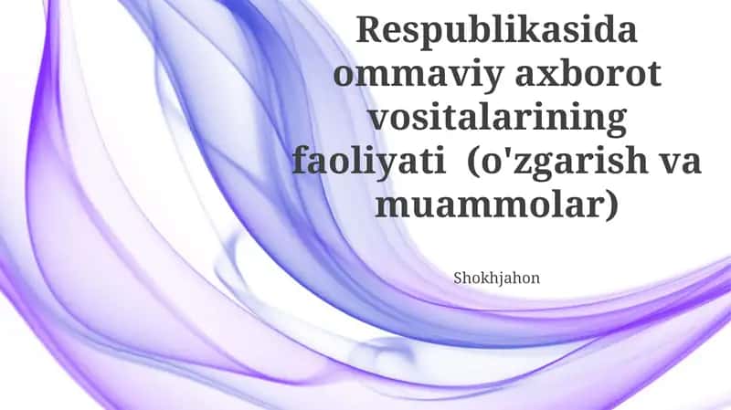 O'zbekiston Respublikasida ommaviy axborot vositalarining faoliyati 1