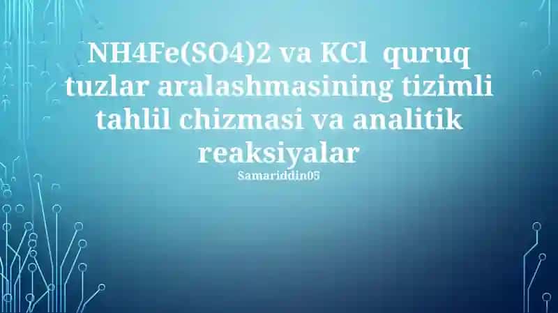 NH4Fe(SO4)2 va KCl quruq tuzlar aralashmasi