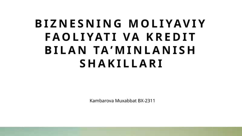 Biznesning moliyaviy faoliyati va kredit bilan taʼminlanish shakillari 1