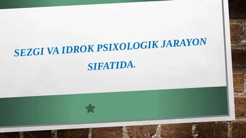Sezgi va Idrok psixologik jarayon sifatida. 1