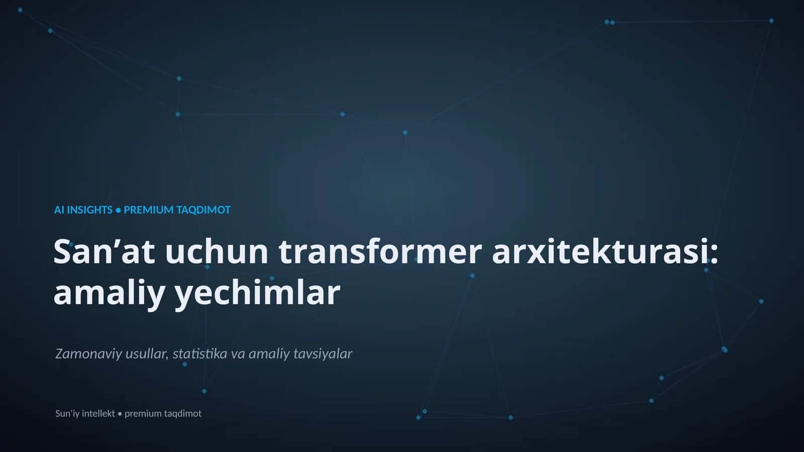 Premium Taqdimot: Sanʼat uchun Transformer Arxitekturasi 1