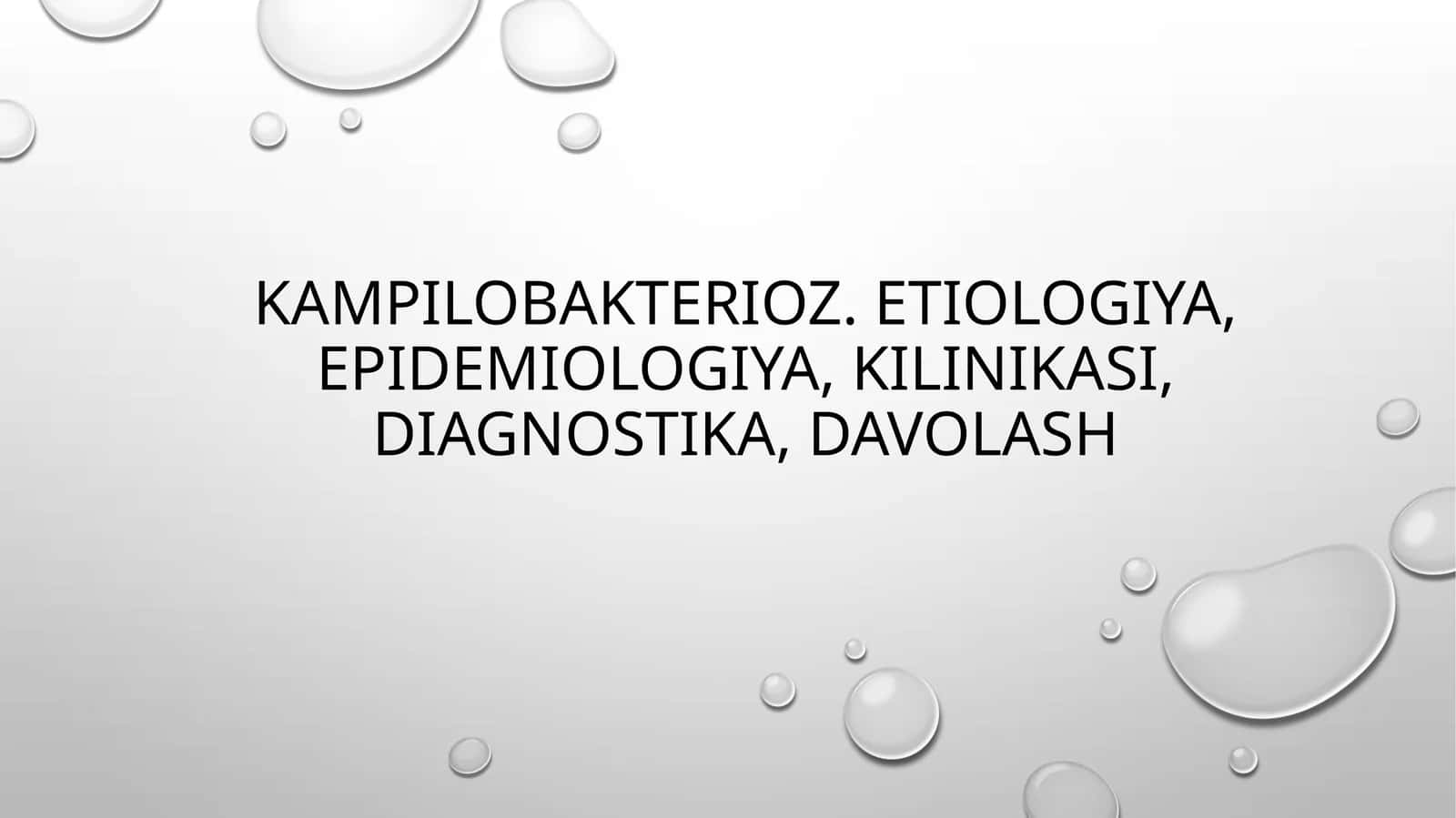 Kampilobakterioz etiologiyasi, epidemiologiyasi, patogenezi, diagnostikasi va davolash 1