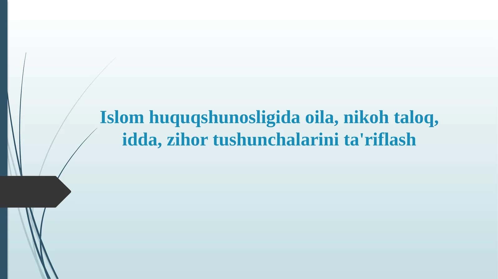 Islom huquqshunosligida oila, nikoh taloq, idda, zihor tushunchalarini ta'riflash 1