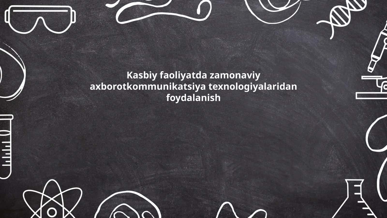 Kasbiy faoliyatda zamonaviy axborotkommunikatsiya texnologiyalaridan foydalanish 1
