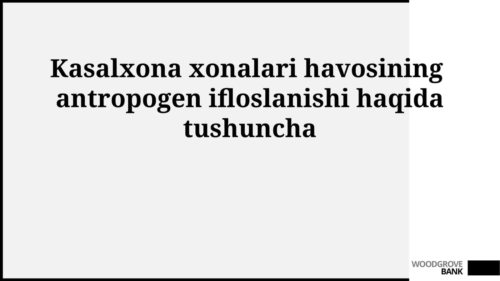 Kasalxona xonalari havosining antropogen ifloslanishi haqida tushuncha 1
