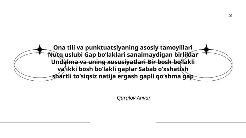 Ona tili va punktuatsiyaning asosiy tamoyillari Nutq uslubi Gap boʻlaklari sanalmaydigan birliklar Undalma va uning xususiyatlari Bir bosh boʻlakli va ikki bosh boʻlakli gaplar Sabab oʻxshatish shartli toʻsiqsiz natija ergash gapli qoʻshma gap 1
