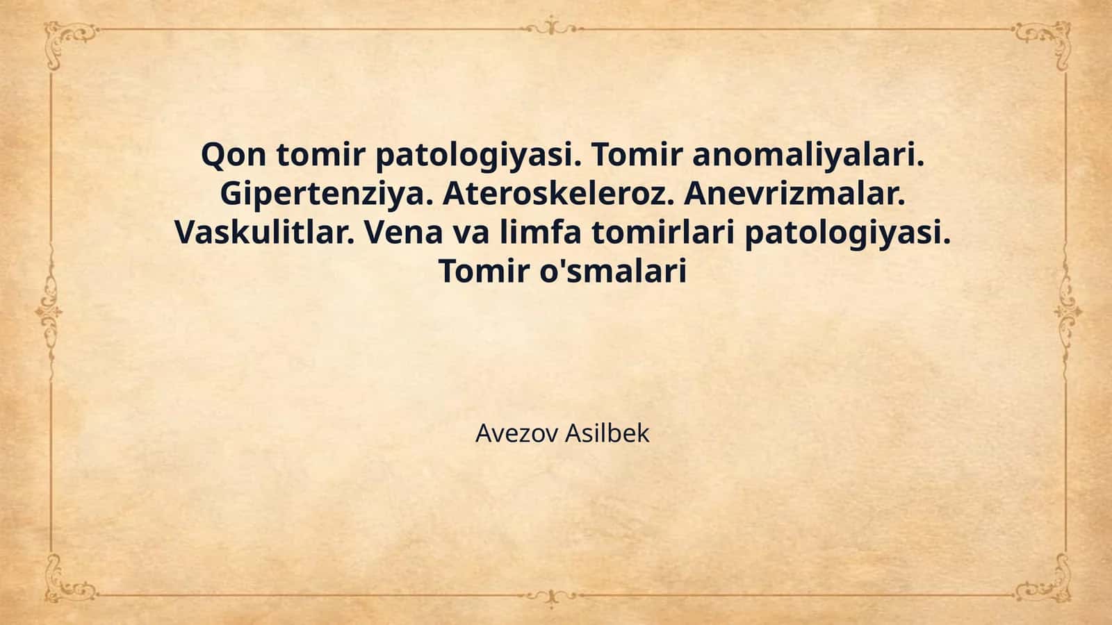 Qon tomir patologiyasi. Tomir anomaliyalari. Gipertenziya. Ateroskeleroz. Anevrizmalar. Vaskulitlar. Vena va limfa tomirlari patologiyasi. Tomir o'smalari 1