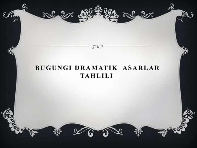 Bugungi dramatik  asarlar tahlili 1