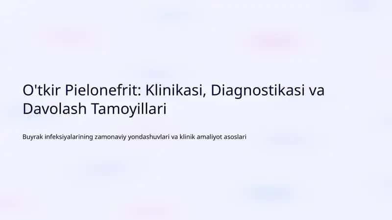 O'tkir Pielonefrit: Klinikasi, Diagnostikasi va Davolash Tamoyillari 1