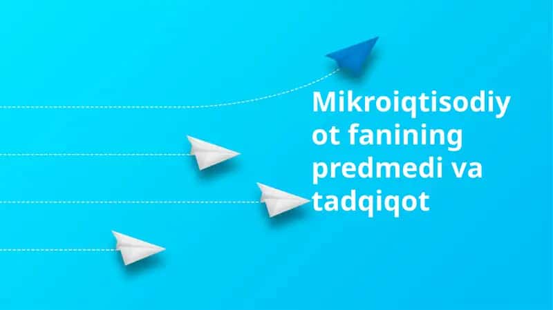 Mikroiqtisodiyot predmeti va tadqiqot usullari 1