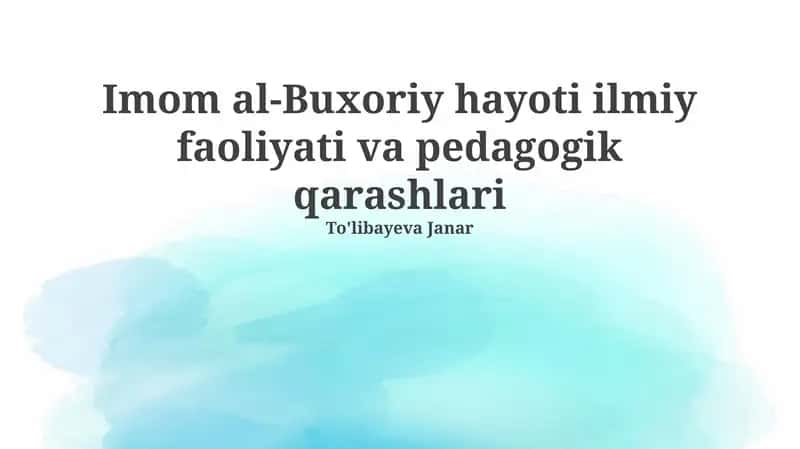 Imom al-Buxoriy hayoti ilmiy faoliyati va pedagogik qarashlari 1