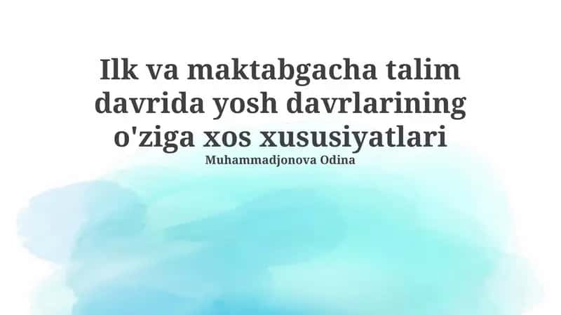 Ilk va maktabgacha talim davrida yosh davrlarining o'ziga xos xususiyatlari 1