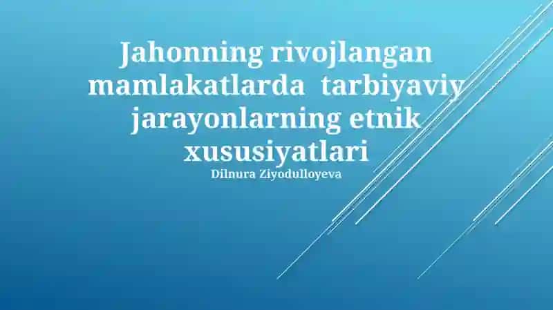 Jahonning rivojlangan mamlakatlarda tarbiyaviy jarayonlarning etnik xususiyatlari