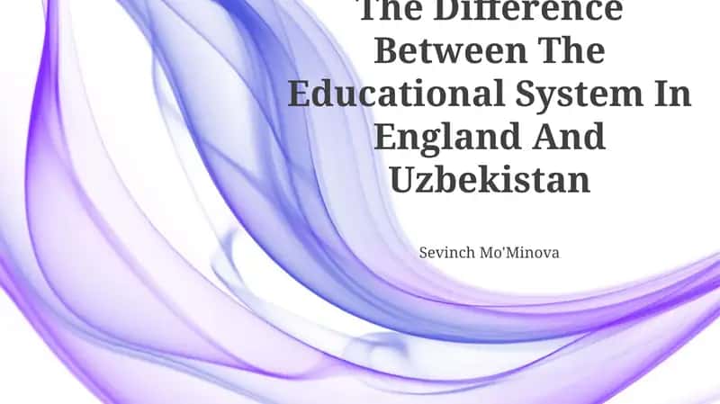 The Difference Between The Educational System In England And Uzbekistan 1