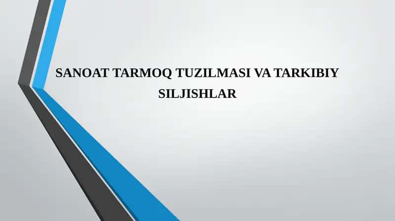 SANOATTARMOQTUZILMASI VA TARKIBIY SILJISHLAR 1