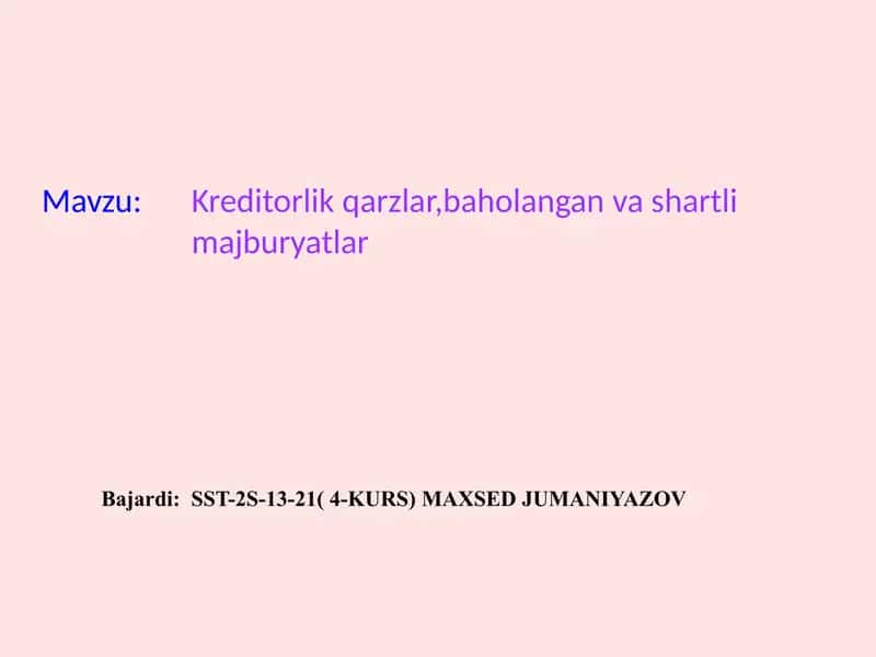 Kreditorlik qarzlar, baholangan va shartli majburyatlar 1