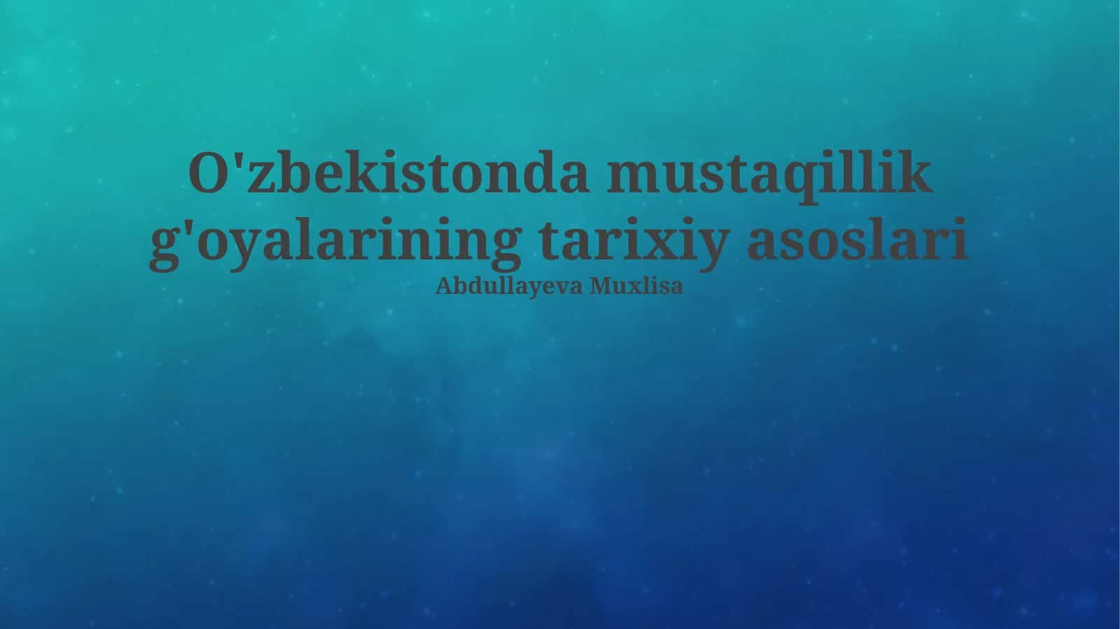 O'zbekistonda mustaqillik g'oyalarining tarixiy asoslari 1