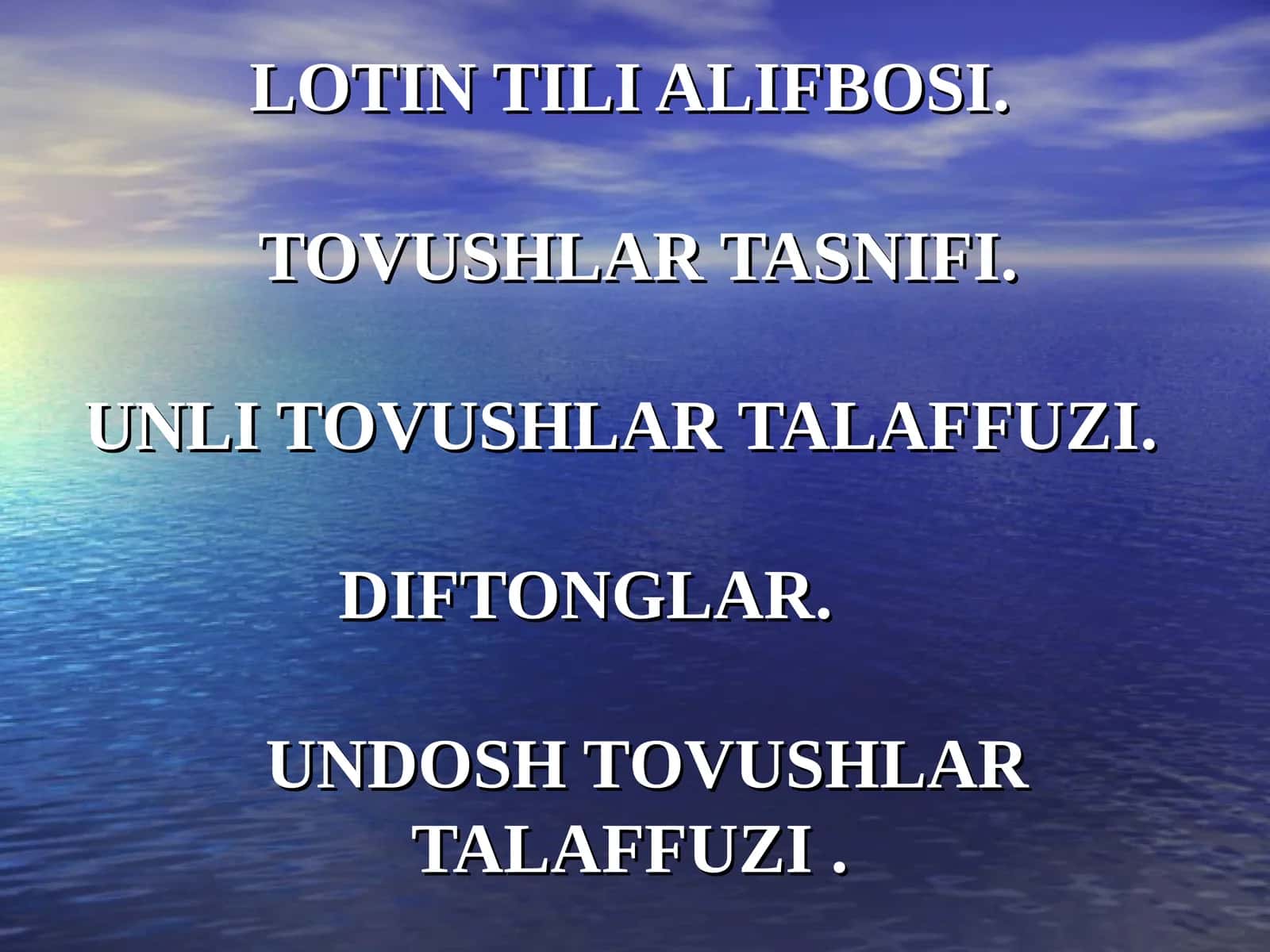 LOTIN TILI ALIFBOSI.TOVUSHLAR TASNIFI.UNLI TOVUSHLAR TALAFFUZI.DIFTONGLAR.UNDOSH TOVUSHLARTALAFFUZI 1