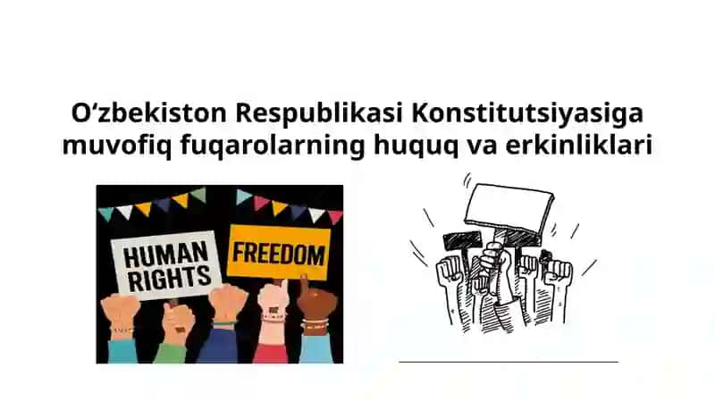 O'zbekiston Respublikasi Konstitutsiyasiga muvofiq fuqarolarning huquq va erkinliklari
