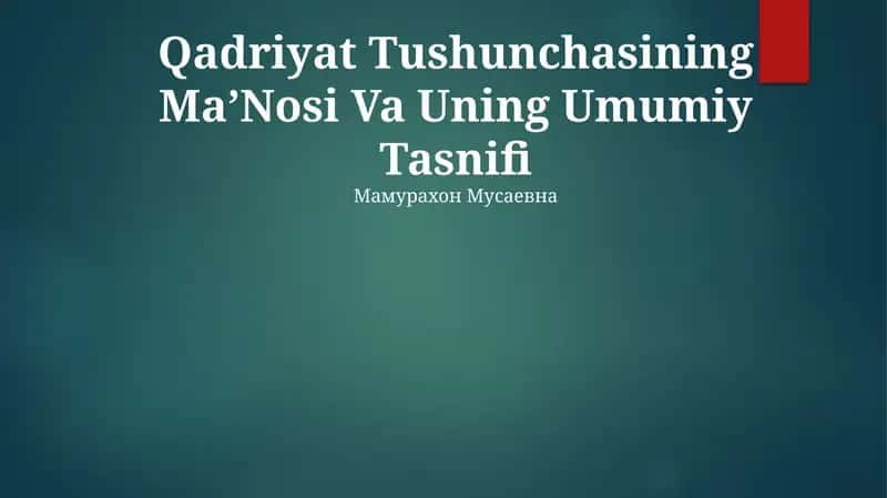 Qadriyat Tushunchasining MaʼNosi Va Uning Umumiy Tasnifi 1