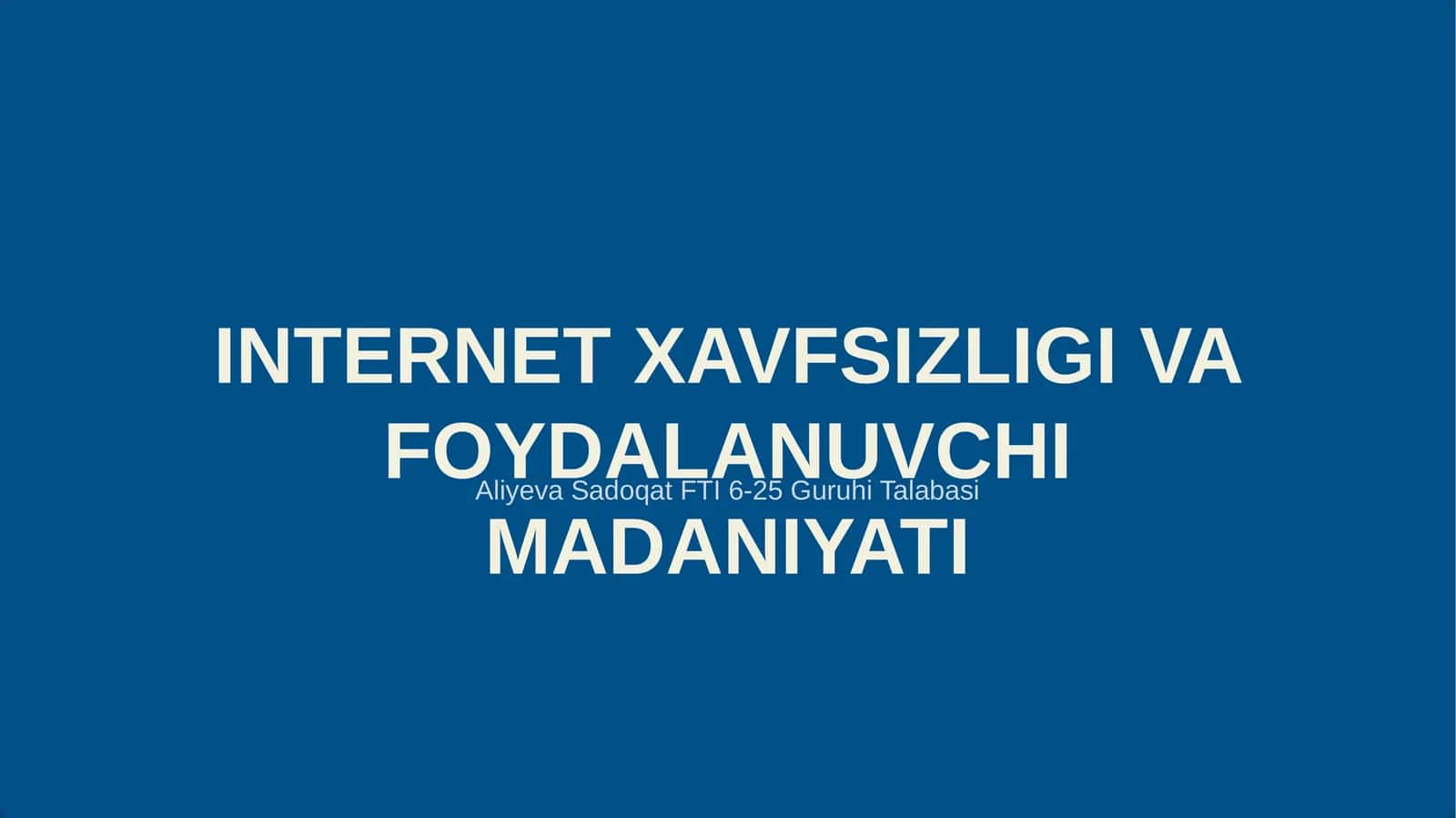 INTERNET XAVFSIZLIGI VA FOYDALANUVCHI MADANIYATI 1