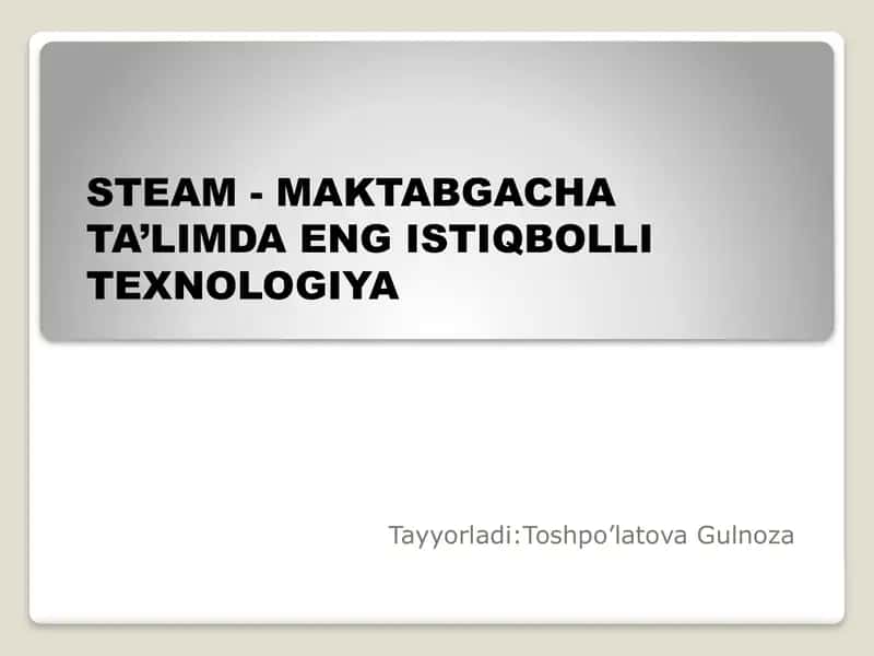 STEAM -MAKTABGACHA TA’LIMDA ENG ISTIQBOLLI TEXNOLOGIYA 1