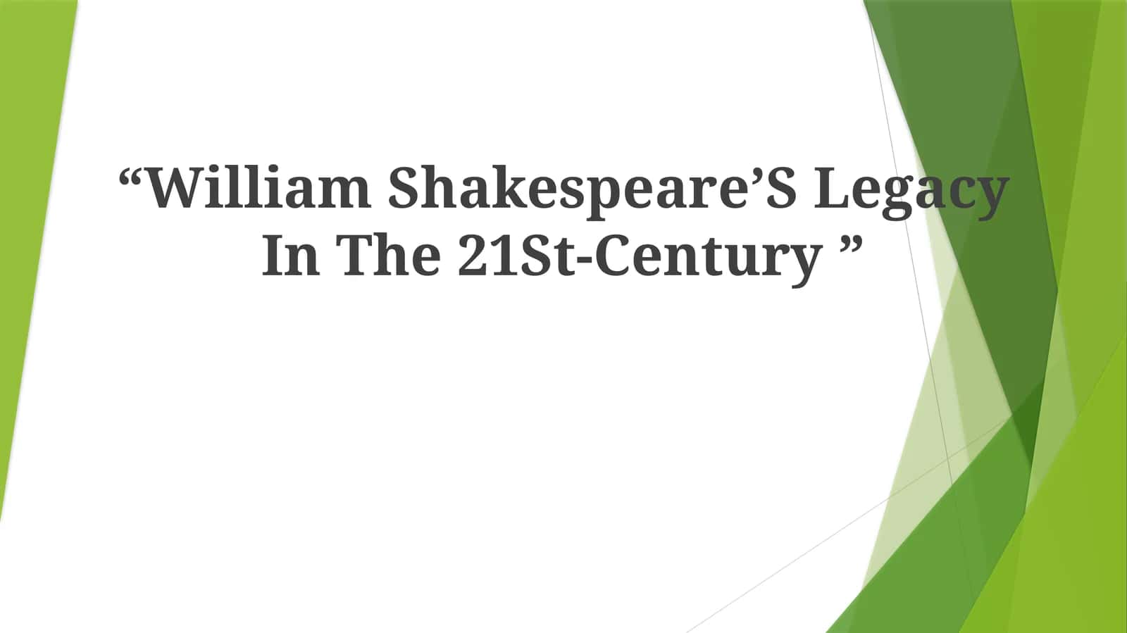 William Shakespeare’S Legacy In The 21St-Century 1