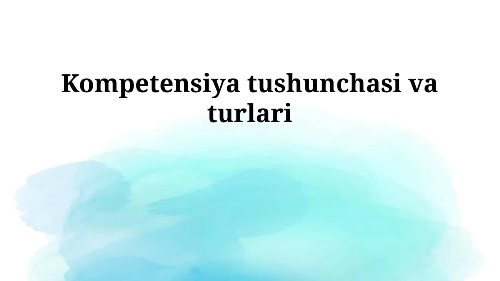 Kompetensiya tushunchasi va turlari 1