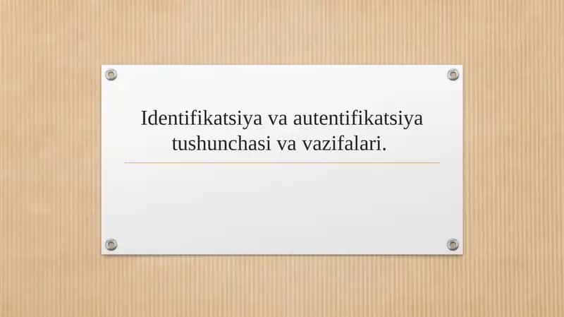 Identifikatsiya va autentifikatsiya tushunchasi va vazifalari. 1