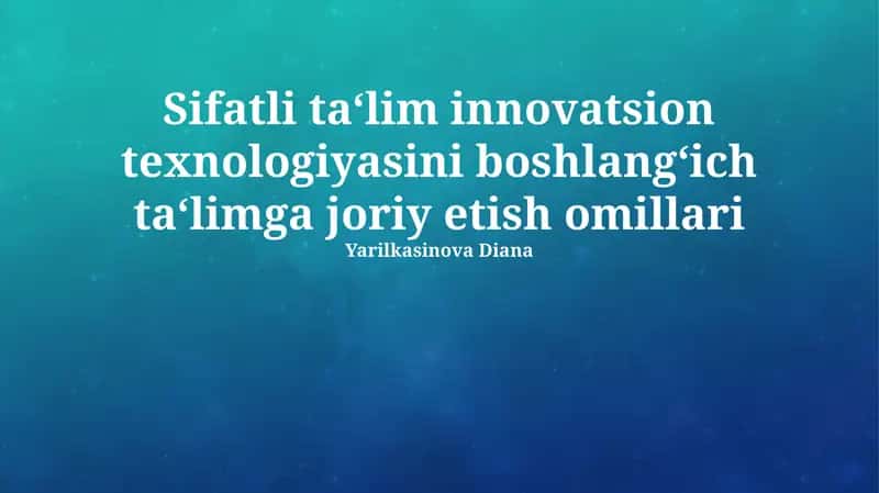 Sifatli ta‘lim innovatsion texnologiyasini boshlang‘ich ta‘limga joriy etish omillari 1