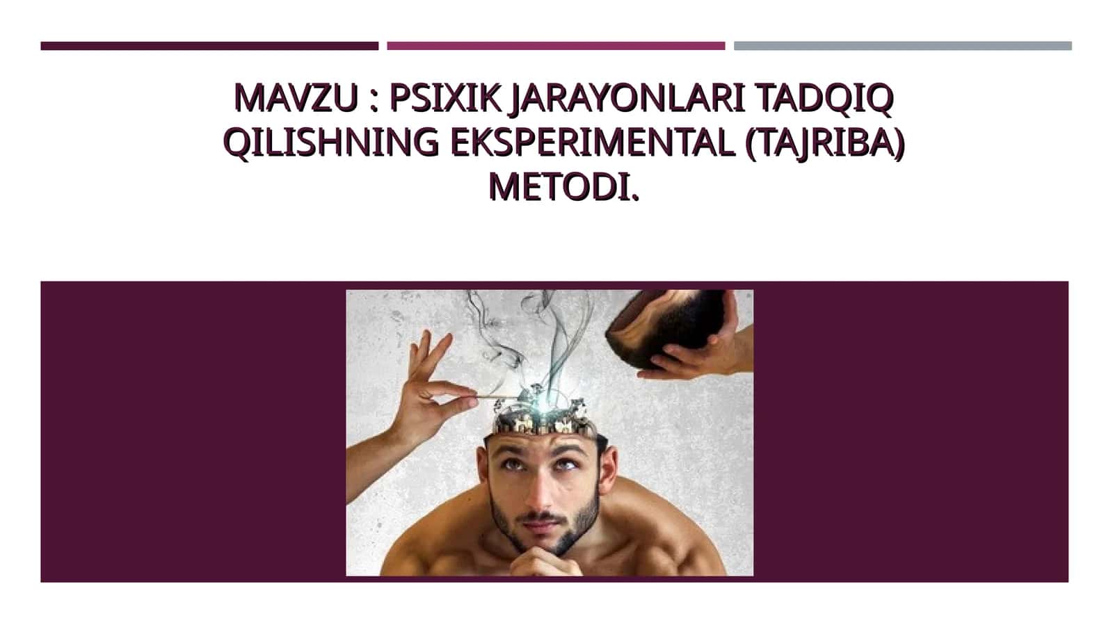 PSIXIK JARAYONLARI TADQIQ QILISHNING EKSPERIMENTAL (TAJRIBA) METODI 1