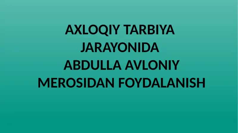 AXLOQIY TARBIYAJARAYONIDA ABDULLAAVLONIY MEROSIDAN FOYDALANISH 1