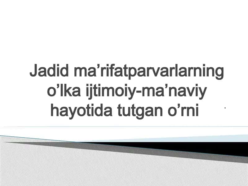 Jadid Ma’rifatparvarlarning o’lka ijtimoiy-ma’naviy hayotida tutgan o’rni 1