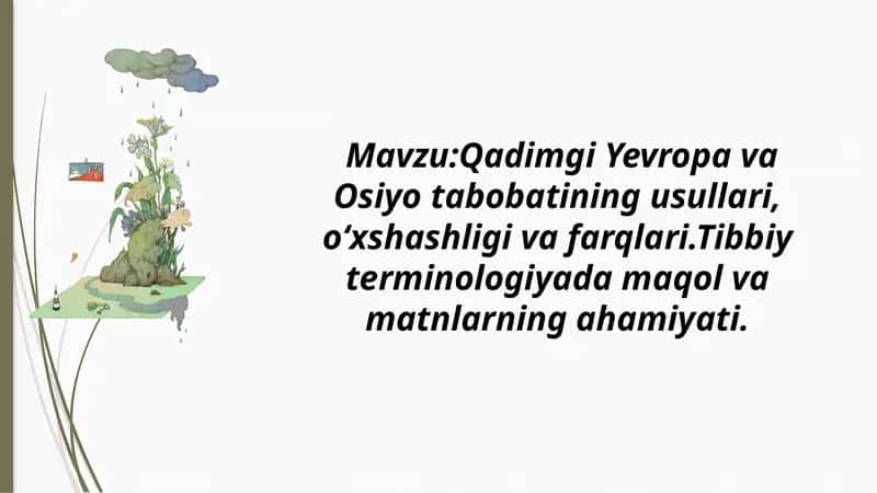 Qadimgi Yevropa va Osiyo tabobatining usullari, o‘xshashligi va farqlari.Tibbiy terminologiyada maqol va matnlarning ahamiyati. 1
