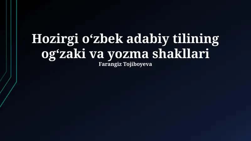 Zamonaviy o‘zbek adabiy tilining og‘zaki va yozma shakllari 1
