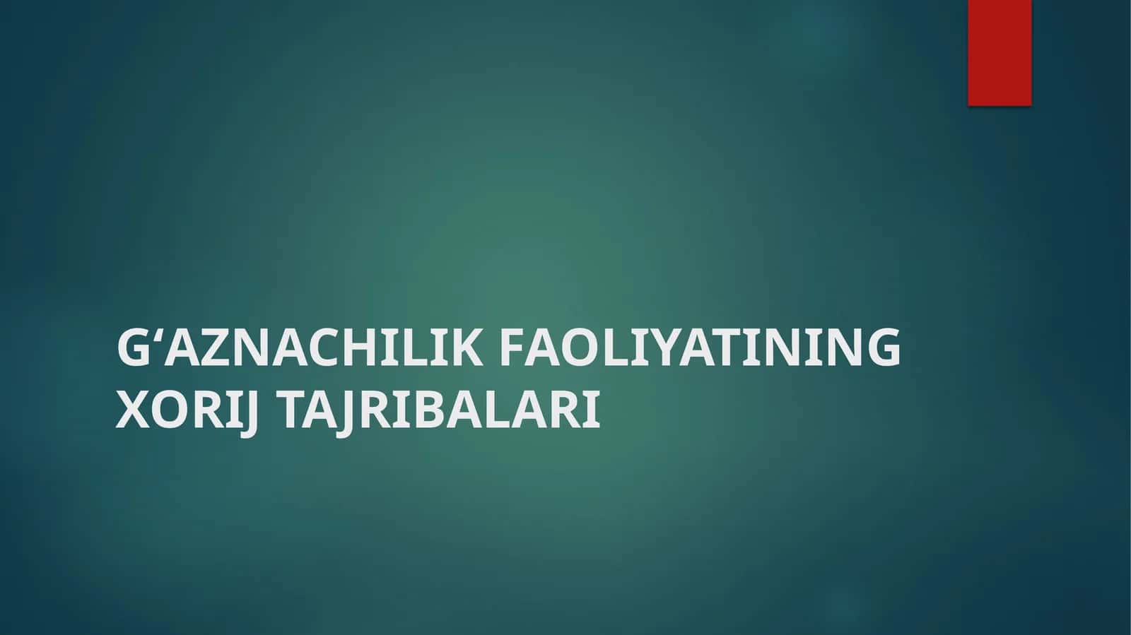 G‘AZNACHILIK FAOLIYATINING XORIJ TAJRIBALARI 1