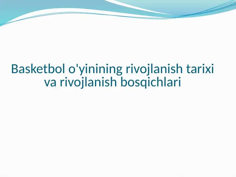 Basketbolo'yinining rivojlanishi tarixi va rivojlanish bosqichlari 1