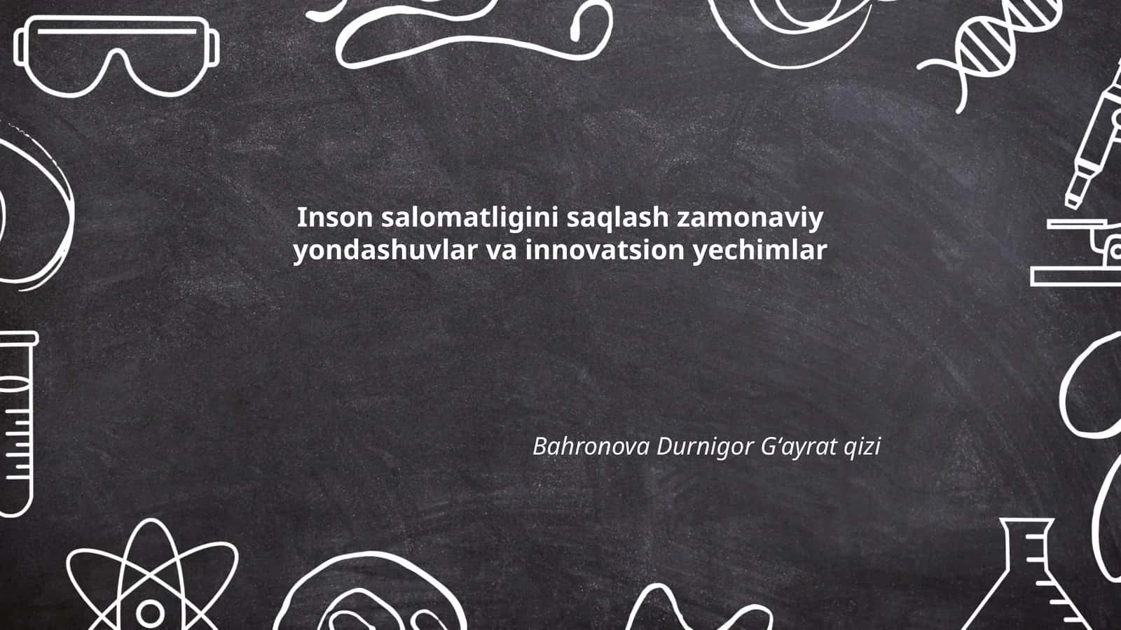 Inson salomatligini saqlash zamonaviy yondashuvlar va innovatsion yechimlar 1