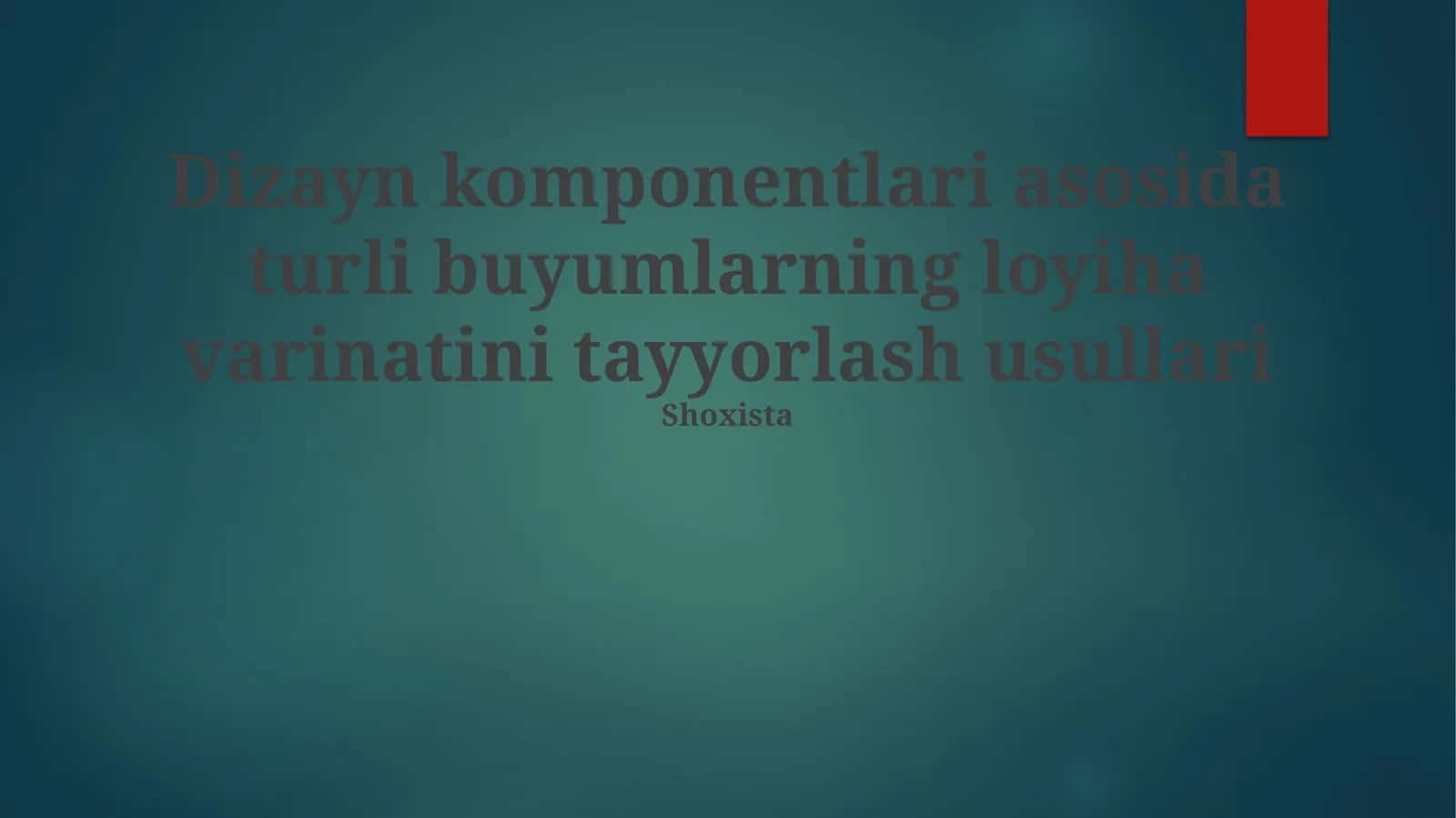 Dizayn komponentlari asosida turli buyumlarning loyiha varinatini tayyorlash usullari 1