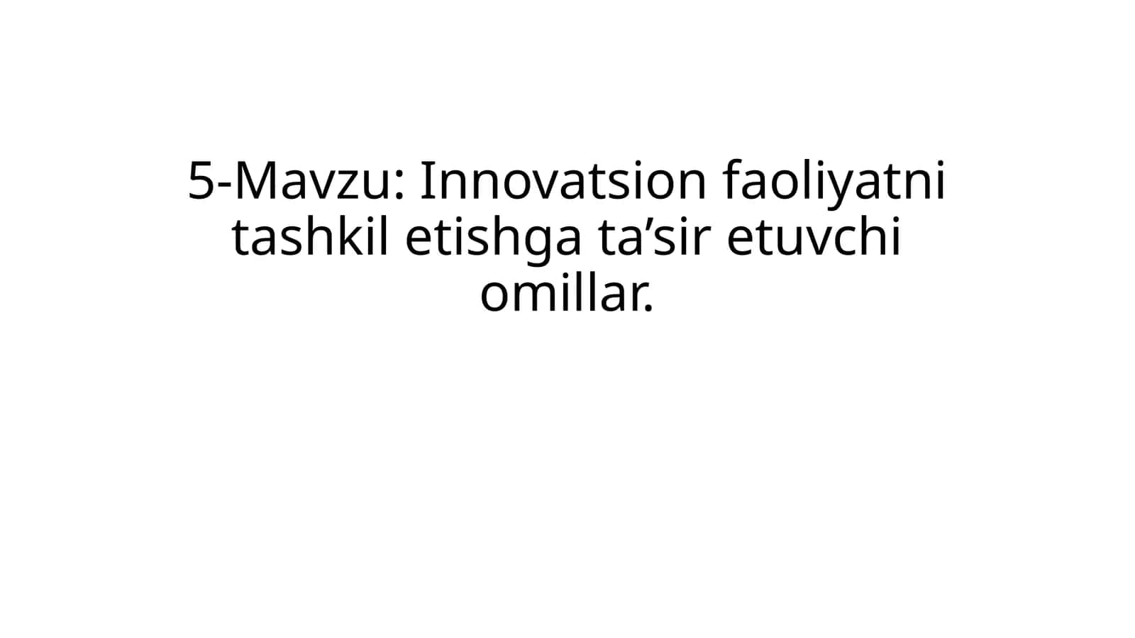 Innovatsion faoliyatni tashkilotish gʻata’siri etuvchi omillar 1